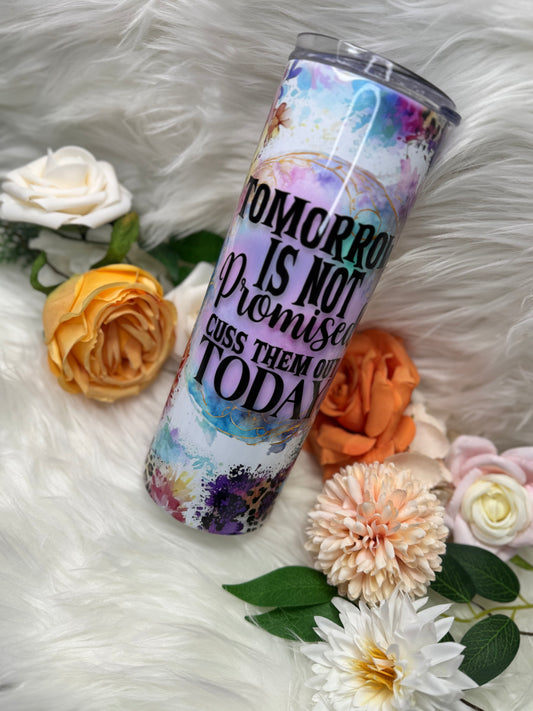 “Tomorrow Is Not Promised” 20oz Skinny